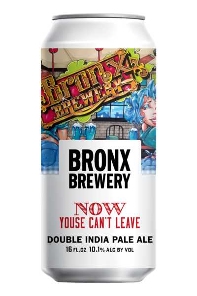 Bronx-Brewery-Now-Youse-Can’t-Leave